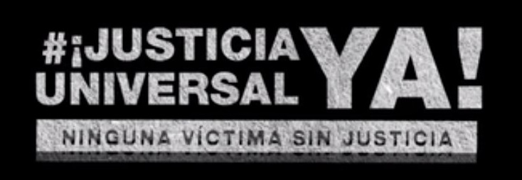 ¡Justícia Universal YA! Ninguna victima sin justicia